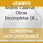 Andres Calamar - Obras Incompletas (8 Cd) cd