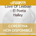 Love Of Lesbian - El Poeta Halley cd musicale di Love Of Lesbian