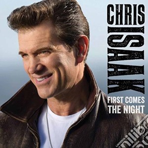 Chris Isaak - First Comes The Night cd musicale di Chris Isaak