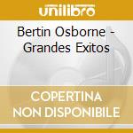 Bertin Osborne - Grandes Exitos cd musicale di Bertin Osborne