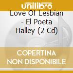 Love Of Lesbian - El Poeta Halley (2 Cd) cd musicale di Love Of Lesbian