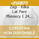 Zagi - Kilka Lat Pare Miesiecy I 24 Dni cd