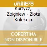 Kurtycz, Zbigniew - Zlota Kolekcja cd