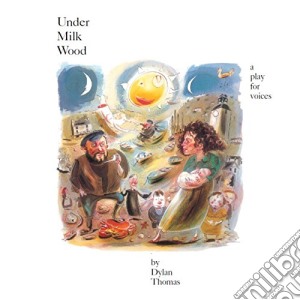 Dylan Thomas - Under Milk Wood A Play For Voices (2 Cd) cd musicale di Artisti Vari