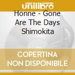 Honne - Gone Are The Days Shimokita cd