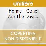 Honne - Gone Are The Days.. cd musicale di Honne