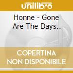 Honne - Gone Are The Days.. cd