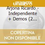 Arjona Ricardo - Independiente + Demos (2 Cd) cd musicale di Arjona Ricardo