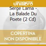 Serge Lama - La Balade Du Poete (2 Cd) cd
