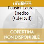 Pausini Laura - Inedito (Cd+Dvd) cd musicale di Pausini Laura