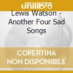 Lewis Watson - Another Four Sad Songs cd