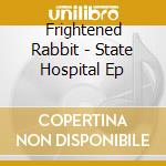Frightened Rabbit - State Hospital Ep cd