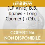(LP Vinile) B.B. Brunes - Long Courrier (+Cd) (2 Lp) vinile