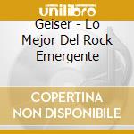 Geiser - Lo Mejor Del Rock Emergente cd