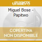 Miguel Bose - Papitwo cd musicale di Miguel Bose