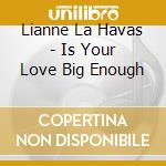 Lianne La Havas - Is Your Love Big Enough cd