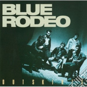 Blue Rodeo - Outskirts cd musicale di Blue Rodeo