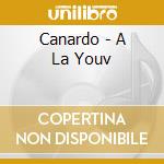 Canardo - A La Youv cd