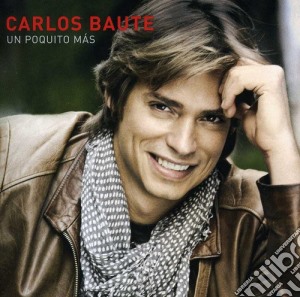 Carlos Baute - Un Poquito Mas cd musicale di Carlos Baute