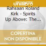 Rahsaan Roland Kirk - Spirits Up Above: The Atlantic Years (2 Lp) cd musicale di Rahsaan Roland Kirk