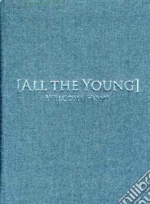 All The Young - Welcome Home cd musicale di All the young