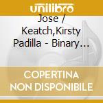 Jose / Keatch,Kirsty Padilla - Binary Sun cd