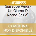 Giuseppe Verdi - Un Giorno Di Regno (2 Cd) cd musicale di Verdi\simonetto - br