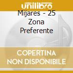 Mijares - 25 Zona Preferente cd musicale di Mijares