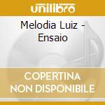 Melodia Luiz - Ensaio cd musicale di Melodia Luiz