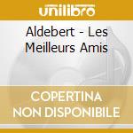 Aldebert - Les Meilleurs Amis cd
