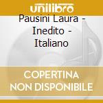 Pausini Laura - Inedito - Italiano cd musicale di Pausini Laura