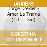 Jorge Drexler - Amar La Trama (Cd + Dvd) cd