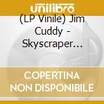(LP Vinile) Jim Cuddy - Skyscraper Soul (Lp+Cd) vinile
