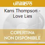 Kami Thompson - Love Lies cd