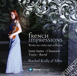 Rachel Kolly D'Alba - French Impressions: Saint-Saens, Chausson, Ysaye, Ravel cd musicale di Saint saens - chauss