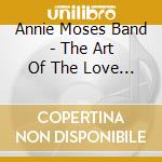 Annie Moses Band - The Art Of The Love Song