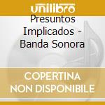 Presuntos Implicados - Banda Sonora cd musicale di Presuntos Implicados
