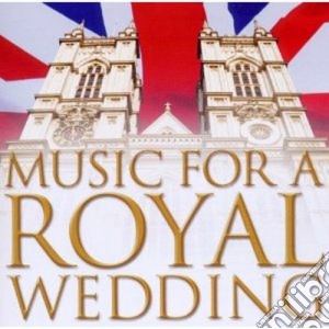 Music For A Royal Wedding cd musicale di Artisti Vari