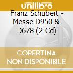 Franz Schubert - Messe D950 & D678 (2 Cd) cd musicale di Schubert\harnoncourt