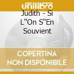 Judith - Si L''On S''En Souvient cd musicale di Judith