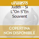 Judith - Si L''On S''En Souvient cd