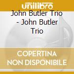 John Butler Trio - John Butler Trio cd musicale di John Butler Trio
