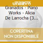 Granados - Piano Works - Alicia De Larrocha (3 Cd) cd musicale di Granados