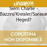 Siem Charlie - Paganini/Bazzini/Kreisler/Sarasate:Virtu?Z Heged? cd