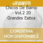 Chicos De Barrio - Vol.2 20 Grandes Exitos cd