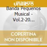 Banda Pequenos Musical - Vol.2-20 Grandes Exitos cd