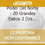Poder Del Norte - 20 Grandes Exitos 2 [Us Import] cd
