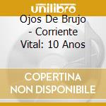 Ojos De Brujo - Corriente Vital: 10 Anos cd musicale di Ojos De Brujo