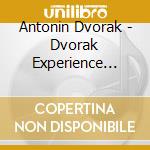 Antonin Dvorak - Dvorak Experience (The) cd