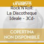 Rock'N'Roll: La Discotheque Ideale - 3Cd- cd